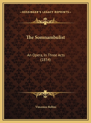 The Somnambulist: An Opera, In Three Acts (1854) 1169500676 Book Cover