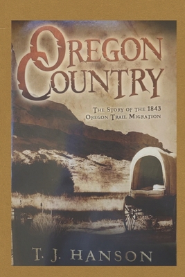 Oregon Country: The Story of the 1843 Oregon Tr... B08L1G9P98 Book Cover