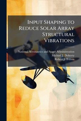 Input Shaping to Reduce Solar Array Structural ... 102515827X Book Cover