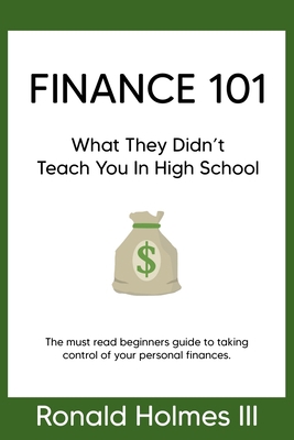 Finance 101: What They Didn't Teach You in High... 1714712524 Book Cover