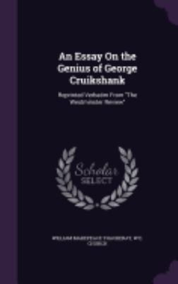 An Essay On the Genius of George Cruikshank: Re... 1358595739 Book Cover
