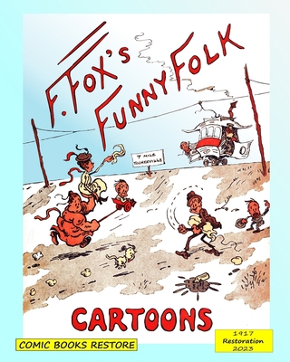 Fox's funny folk, cartoons: From 1917, restored... B0BW37KVV3 Book Cover