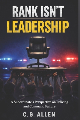 Rank Isn't Leadership: A Subordinate's Perspect... B0GWWM9TNQ Book Cover