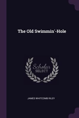 The Old Swimmin'-Hole 1377895572 Book Cover