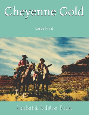 Cheyenne Gold: Large Print 1698643330 Book Cover
