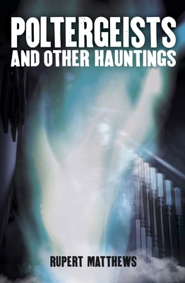 Poltergeists: And Other Hauntings 1788883187 Book Cover