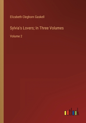 Sylvia's Lovers; In Three Volumes: Volume 2 3368332422 Book Cover