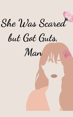 She Was Scared but Got Guts, Man B0GWWN8M4S Book Cover