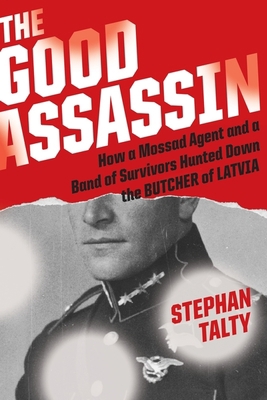 The Good Assassin: How a Mossad Agent and a Ban... 1328613089 Book Cover