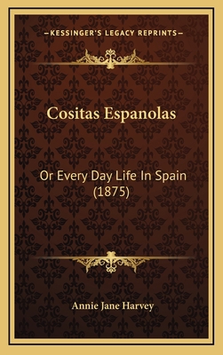 Cositas Espanolas: Or Every Day Life in Spain (... 116477025X Book Cover