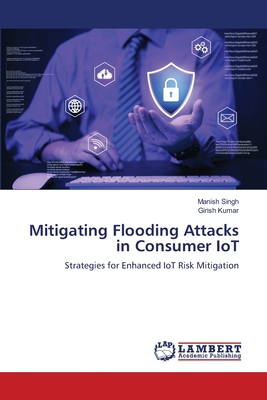 Mitigating Flooding Attacks in Consumer IoT 6208011337 Book Cover