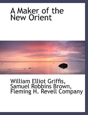 A Maker of the New Orient 1140485725 Book Cover