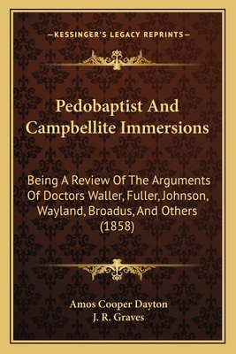 Pedobaptist And Campbellite Immersions: Being A... 1165540142 Book Cover