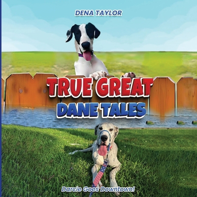True Great Dane tales: Dilly-dally, Darcie goes... B0FH817DX4 Book Cover