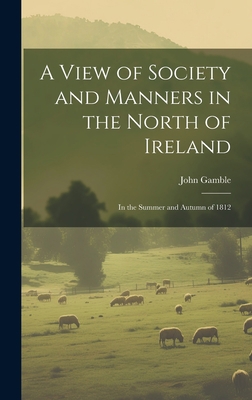 A View of Society and Manners in the North of I... 1020651180 Book Cover