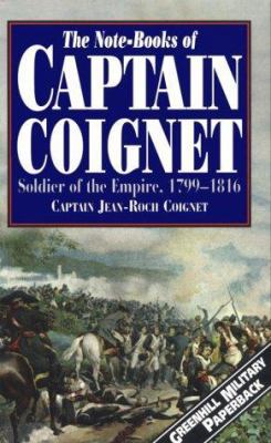 The Notebooks of Captain Coignet: Soldier of th... 1853673137 Book Cover