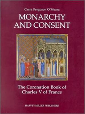 Monarchy and Consent: The Coronation Book of Ch... 1872501109 Book Cover