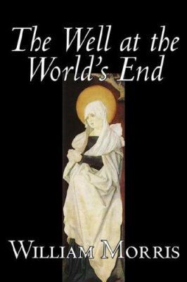 The Well at the World's End by Wiliam Morris, F... 1598182986 Book Cover