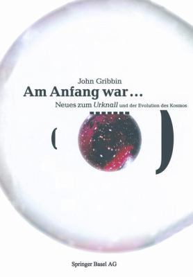 Am Anfang War ...: Neues Vom Urknall Und Der Ev... [German] 3764350059 Book Cover