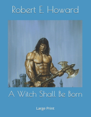 A Witch Shall Be Born: Large Print 1692836080 Book Cover
