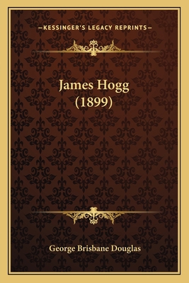 James Hogg (1899) 1164682032 Book Cover