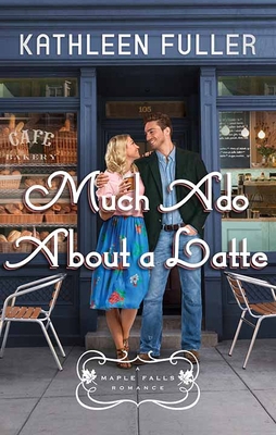 Much ADO about a Latte: A Maple Falls Romance [Large Print] 1638082103 Book Cover