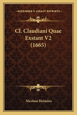Cl. Claudiani Quae Exstant V2 (1665) [Latin] 1167247264 Book Cover