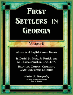First Settlers in Georgia, Volume 8, Abstracts ... 0788427571 Book Cover