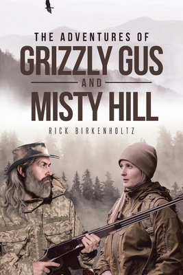 The Adventures of Grizzly Gus and Misty Hill 166240882X Book Cover