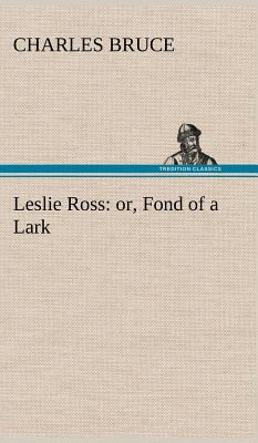 Leslie Ross: or, Fond of a Lark 3849193950 Book Cover