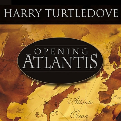 Opening Atlantis: A Novel of Alternate History B08XGSTMXJ Book Cover