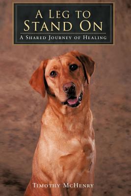 A Leg to Stand On: A Shared Journey of Healing 1475951434 Book Cover