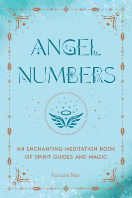 Angel Numbers: An Enchanting Meditation Book of... 1577153936 Book Cover