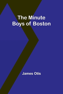 The Minute Boys of Boston 9357391061 Book Cover