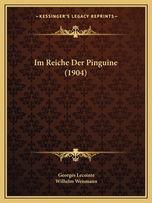 Im Reiche Der Pinguine (1904) [German] 1168413397 Book Cover