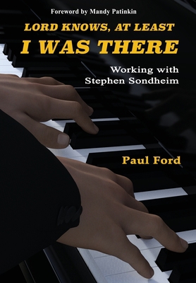 Lord Knows, At Least I Was There: Working with ... 0996016988 Book Cover
