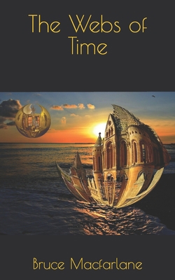 The Webs of Time 1916402453 Book Cover
