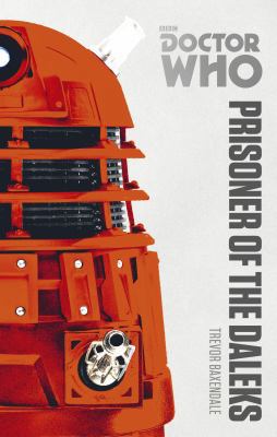 Doctor Who: Prisoner of the Daleks: The Monster... 1849907552 Book Cover