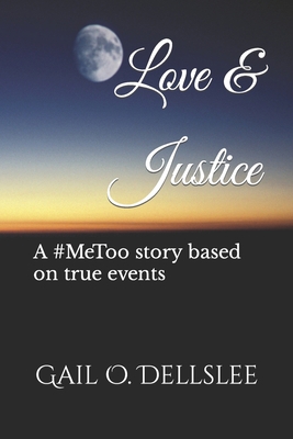 Love & Justice: A MeToo story based on true events 1982947799 Book Cover