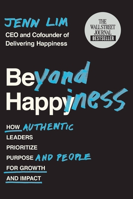 Beyond Happiness: How Authentic Leaders Priorit... 153873690X Book Cover