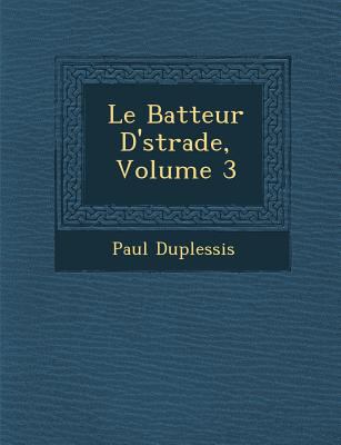 Le Batteur D' Strade, Volume 3 [French] 1286872219 Book Cover