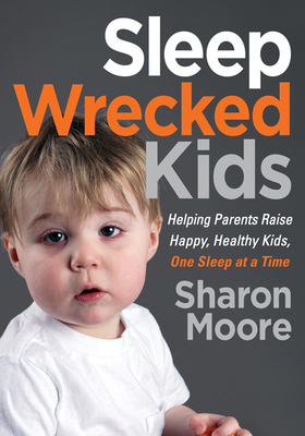 Sleep Wrecked Kids: Helping Parents Raise Happy... 1642793965 Book Cover