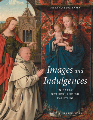 Images and Indulgences in Early Netherlandish P... 1912554585 Book Cover