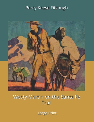 Westy Martin on the Santa Fe Trail: Large Print 1674416385 Book Cover