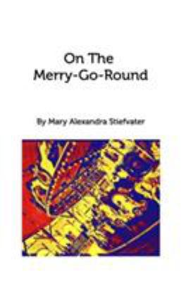 On The Merry-Go-Round: Selected Poems 1389720152 Book Cover