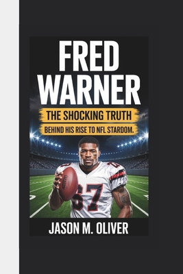 Fred Warner: The Shocking Truth Behind His Rise... B0F484L76X Book Cover