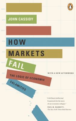 How Markets Fail: The Logic Of Economic Calamities 0143169521 Book Cover