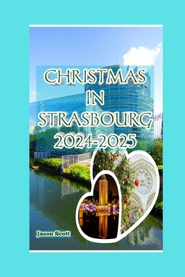 Christmas in Strasbourg, France 2024-2025: Wand... B0DN9H92KH Book Cover