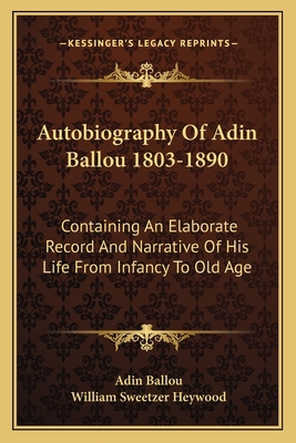 Autobiography Of Adin Ballou 1803-1890: Contain... 1163129550 Book Cover
