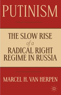 Putinism: The Slow Rise of a Radical Right Regi... 1137282800 Book Cover